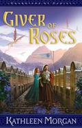 Giver of Roses by Kathleen Morgan