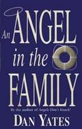 An Angel in the Family (1st Angel Series #4) by Dan Yates