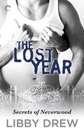 The Lost Year (Secrets of Neverwood #3) by Libby Drew