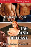 Tag and Release (Liberty Springs #3) by Kaliana Cole