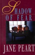 Shadow of Fear (Edgecliffe Manor Mysteries #2) by Jane Peart