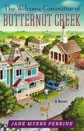 The Welcome Committee of Butternut Creek: A Novel (Tales from Butternut Creek #1) by Jane Myers Perrine