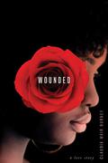 Wounded: A Love Story by Claudia Mair Burney