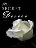 His Secret Desire 1 (His Secret Desire #1) by Alana Davis
