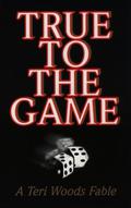 True to the Game (True to the Game #1) by Teri Woods