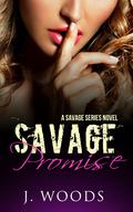 Savage Promise (Savage #2) by J. Woods