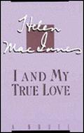 I And My True Love by Helen MacInnes