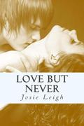 Love, but Never (Never #1) by Josie Leigh