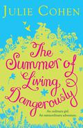 The Summer of Living Dangerously by Julie Cohen