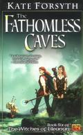 The Fathomless Caves (The Witches of Eileanan #6) by Kate Forsyth