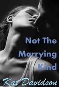 Not The Marrying Kind by Kat Davidson