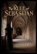 The Rule of Sebastian by Shelter Somerset