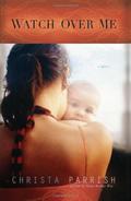 Watch Over Me by Christa Parrish