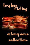 Toy Box: Fisting (Toy Box) by Lazuli Jones