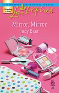Mirror, Mirror  (Love Inspired) by Judy Baer