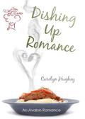 Dishing up Romance (Cupid's Web) by Carolyn Hughey