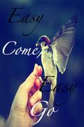 Easy Come, Easy Go by Ayla Starr