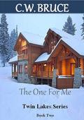 The One For Me (Twin Lakes #2) by C.W. Bruce
