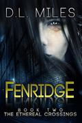 Fenridge (The Ethereal Crossings #2) by D.L. Miles