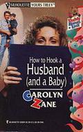 How to Hook a Husband --- and a Baby (Daddy Knows Last #4) by Carolyn Zane