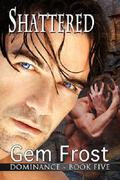 Shattered (Dominance #5) by Meg Harris