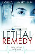 Lethal Remedy (Prescription for Trouble #4) by Richard L. Mabry