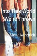 Into This World We're Thrown (Desert Sons #2) by Mark Kendrick