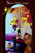 All I Want Is You by Shiree McCarver