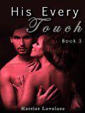 His Every Touch 3 (His Every Touch #3) by Harriet Lovelace