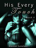 His Every Touch 4 (His Every Touch #4) by Harriet Lovelace