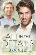 All in the Details by A.K.M. Miles