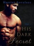 His Dark Secret - Part 1 (His Dark Secret #1) by Harriet Lovelace