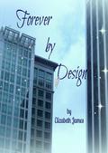 Forever by Design (Design #3) by Elizabeth A. James