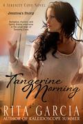 Tangerine Morning: Jezzica's Story (Serenity Cove #2) by Rita Garcia
