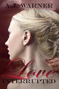 Love Interrupted (Interrupted #1) by A.J. Warner