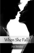 When She Falls by Jez Strider