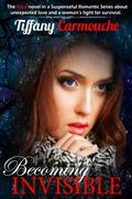 Becoming Invisible (The Alaskan Heart Saga #3) by Tiffany Carmouche