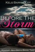 Before The Storm (Against All Odds #2) by Kels Barnholdt
