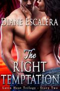 The Right Temptation (Latin Heat Trilogy #2) by Diane Escalera