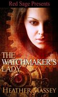 The Watchmaker's Lady (The Clockpunk Trilogy #1) by Heather Massey