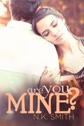 Are You Mine? by N.K. Smith