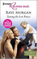 Taming the Lost Prince: Taming the Lost Prince\Keeping Her Baby's Secret by Raye Morgan