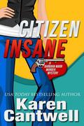 Citizen Insane (Barbara Marr Murder Mystery #2) by Karen Cantwell