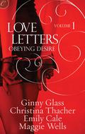 Love Letters Volume 1: Obeying Desire (Love Letters #1) by Emily Cale
