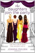 The Daughters Join the Party (Daughters #4) by Joanna Philbin