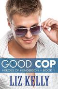 Good Cop (Heroes of Henderson #1) by Liz Kelly