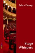 Stage Whispers by Adam Fitzroy