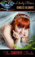 The Counterfeit Bride: Boundless Billionaires by Liberty Blake