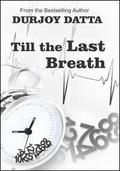 Till The Last Breath by Durjoy Datta