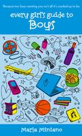 Every Girl's Guide To Boys (Every Girl's Guide #2) by Marla Miniano